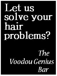 Solving your hair problems at The Voodou Genius Bar