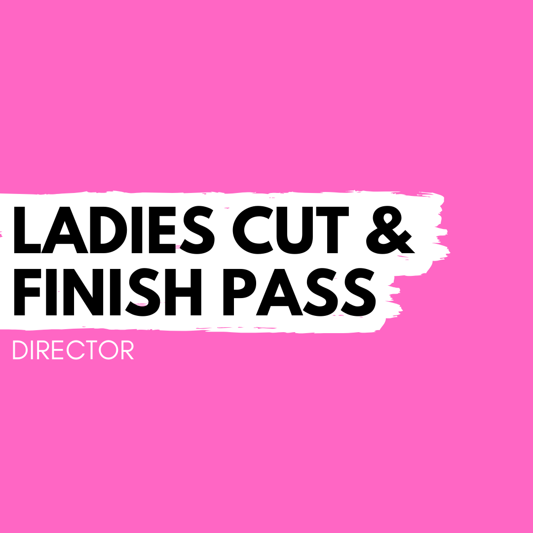 Ladies Cut & Finish Pass – Director